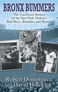 Cover image for Bronx Bummers - An Unofficial History of the New York Yankees' Bad Boys, Blunders and Brawls