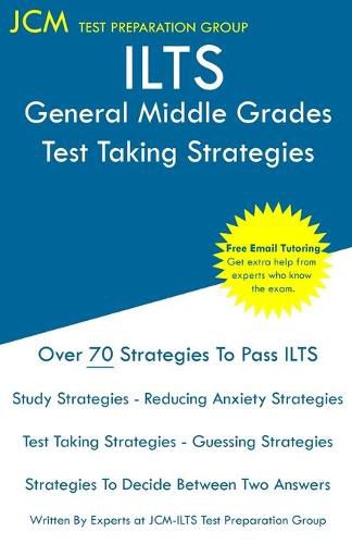 Cover image for ILTS General Middle Grades - Test Taking Strategies: ILTS 298 Exam - Free Online Tutoring - New 2020 Edition - The latest strategies to pass your exam.