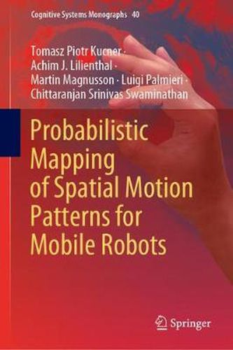 Cover image for Probabilistic Mapping of Spatial Motion Patterns for Mobile Robots