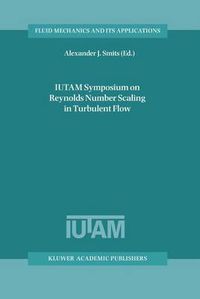 Cover image for IUTAM Symposium on Reynolds Number Scaling in Turbulent Flow: Proceedings of the IUTAM Symposium held in Princeton, NJ, U.S.A., 11-13 September 2002