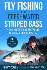 Cover image for Fly Fishing for Freshwater Striped Bass: A Complete Guide to Tackle, Tactics, and Finding Fish