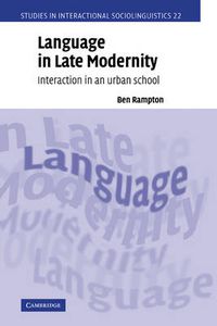 Cover image for Language in Late Modernity: Interaction in an Urban School