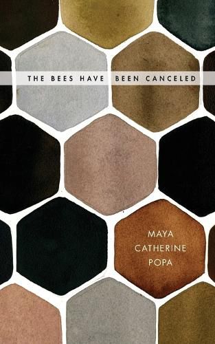 Cover image for The Bees Have Been Canceled: Poems