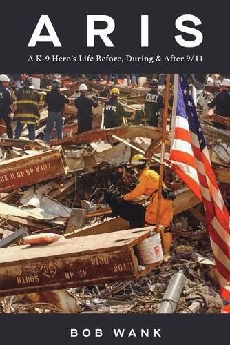 Cover image for Aris A K-9 Hero's Life Before, During & After 9/11