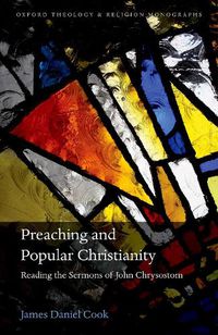 Cover image for Preaching and Popular Christianity: Reading the Sermons of John Chrysostom
