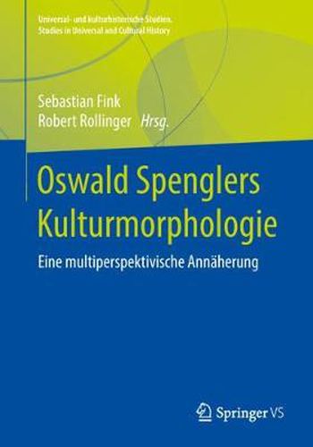 Oswald Spenglers Kulturmorphologie: Eine Multiperspektivische Annaherung