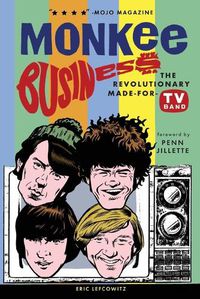 Cover image for Monkee Business: The Revolutionary Made-For-TV Band