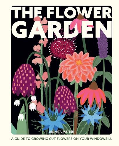 Cover image for The Flower Garden: A Guide to Growing Cut Flowers on Your Windowsill