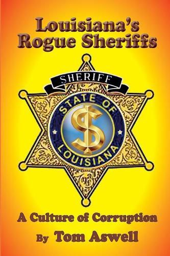 Cover image for Louisiana's Rogue Sheriffs: A Culture of Corruption