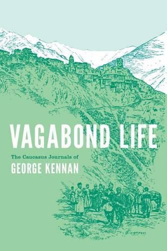 Cover image for Vagabond Life: The Caucasus Journals of George Kennan