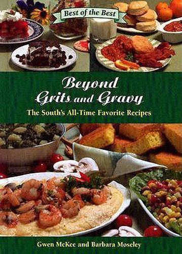 Cover image for Beyond Grits and Gravy: The South's All-Time Favorite Recipes