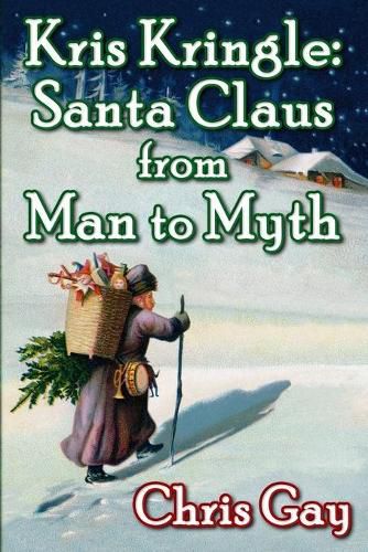 Cover image for Kris Kringle: Santa Claus from Man to Myth