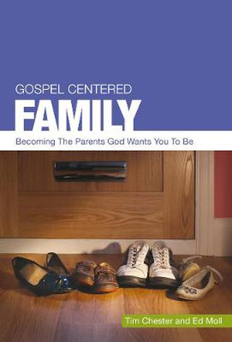 Cover image for Gospel Centered Family: Becoming the parents God wants you to be