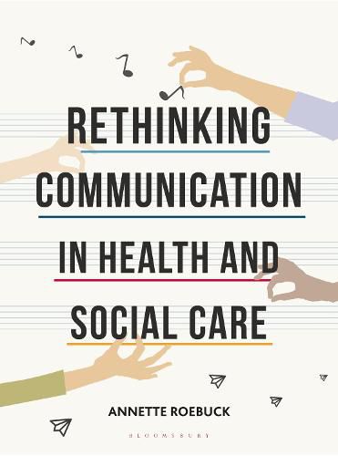 Cover image for Rethinking Communication in Health and Social Care