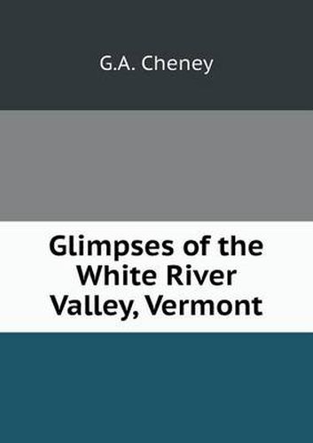 Cover image for Glimpses of the White River Valley, Vermont