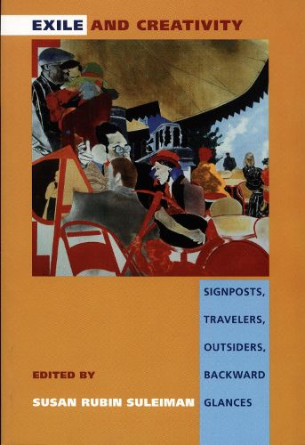 Cover image for Exile and Creativity: Signposts, Travelers, Outsiders, Backward Glances