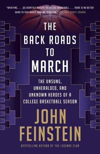 Cover image for The Back Roads to March: The Unsung, Unheralded, and Unknown Heroes of a College Basketball Season