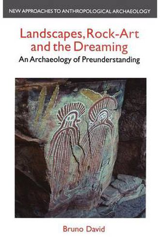 Cover image for Landscapes, Rock Art and the Dreaming: An Archaeology of Pre-Understanding