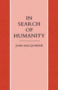 Cover image for In Search of Humanity: A Theological and Philosophical Approach