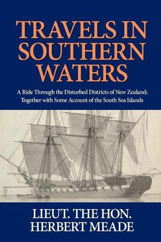 Cover image for Travels in Southern Waters: A Ride Through the Disturbed Districts of New Zealand; Together with Some Account of the South Sea Islands