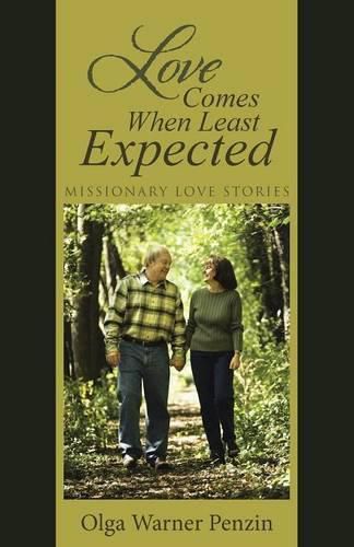 Cover image for Love Comes When Least Expected: Missionary Love Stories