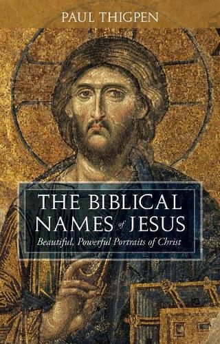 The Biblical Names of Jesus: Beautiful, Powerful Portraits of Christ