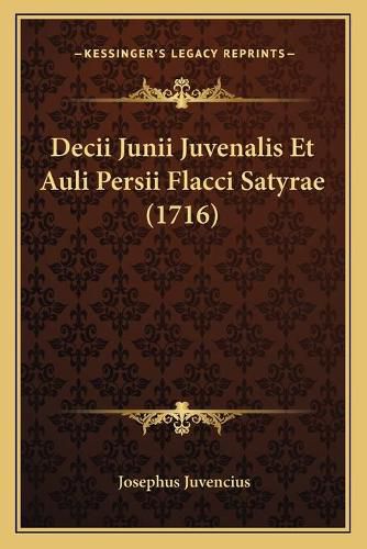 Cover image for Decii Junii Juvenalis Et Auli Persii Flacci Satyrae (1716)