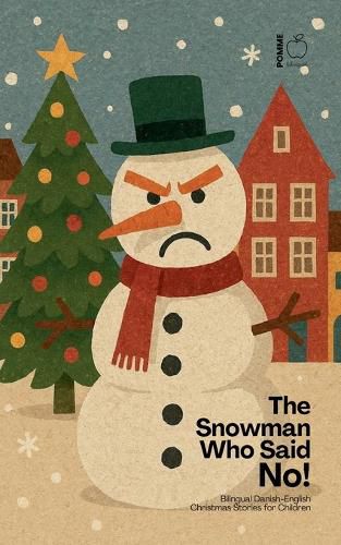Cover image for The Snowman Who Said No! Bilingual Danish-English Christmas Stories for Children