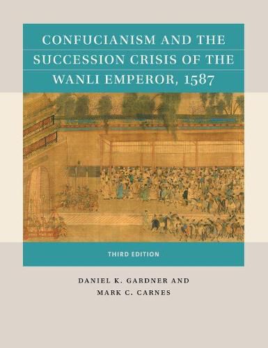 Cover image for Confucianism and the Succession Crisis of the Wanli Emperor, 1587