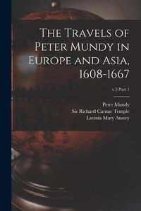 Cover image for The Travels of Peter Mundy in Europe and Asia, 1608-1667; v.3 part 1