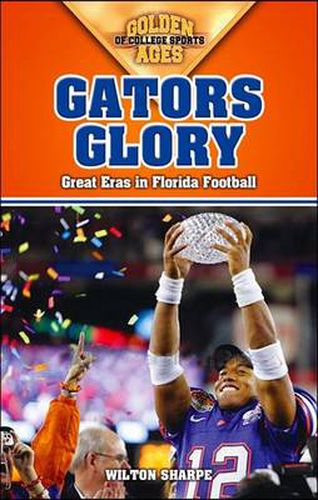 Cover image for Gators Glory: Great Eras in Florida Football