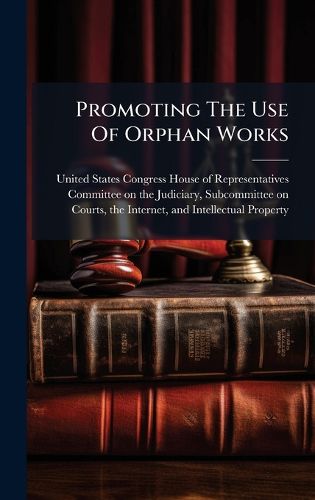 Cover image for Promoting The Use Of Orphan Works