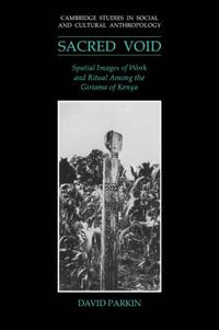 Cover image for The Sacred Void: Spatial Images of Work and Ritual among the Giriama of Kenya