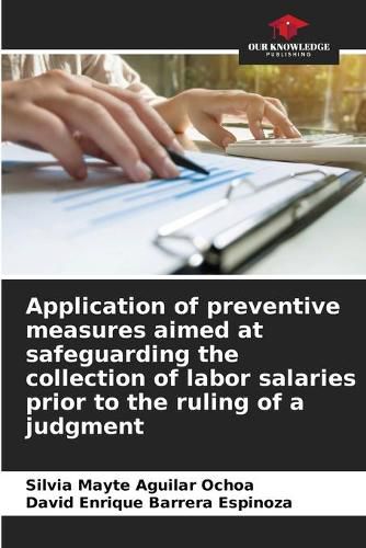 Application of preventive measures aimed at safeguarding the collection of labor salaries prior to the ruling of a judgment