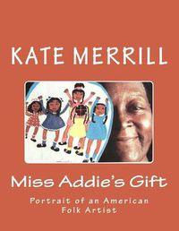 Cover image for Miss Addie's Gift: Portrait of an American Folk Artist