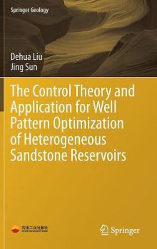 Cover image for The Control Theory and Application for Well Pattern Optimization of Heterogeneous Sandstone Reservoirs