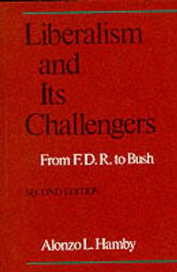 Cover image for Liberalism and its Challengers: From F.D.R. to Bush