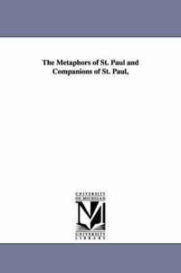 Cover image for The Metaphors of St. Paul and Companions of St. Paul,