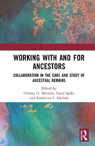 Cover image for Working with and for Ancestors: Collaboration in the Care and Study of Ancestral Remains