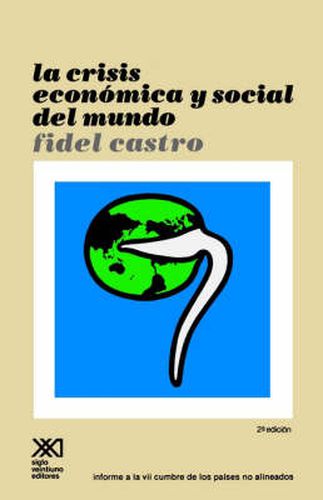 Cover image for La Crisis Economica y Social del Mundo. Sus Repercusiones En Los Paises Subdesarrollados, Sus Perspectivas Sombrias y La Necesidad de Luchar Si Quere