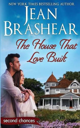 The House That Love Built: A Second Chance Romance