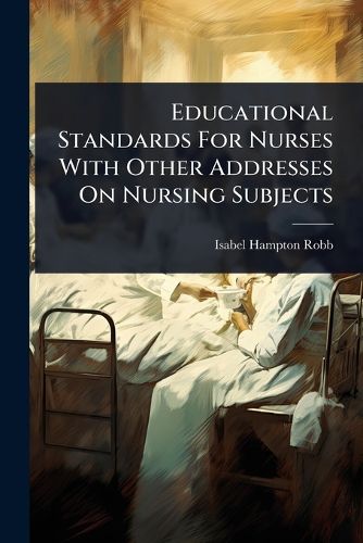 Cover image for Educational Standards For Nurses With Other Addresses On Nursing Subjects