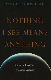 Cover image for Nothing I See Means Anything: Quantum Questions, Quantum Answers