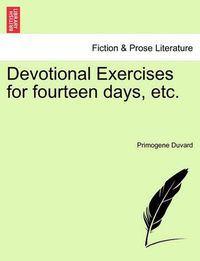 Cover image for Devotional Exercises for Fourteen Days, Etc.