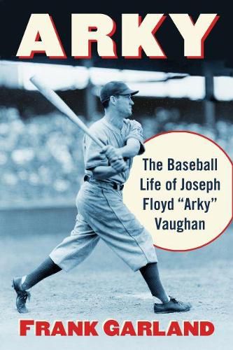 Cover image for Arky: The Baseball Life of Joseph Floyd  Arky  Vaughan