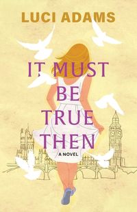 Cover image for It Must Be True Then