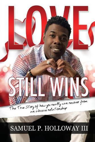 Cover image for Love Still Wins: The True Story of how you really can recover from an abusive relationship
