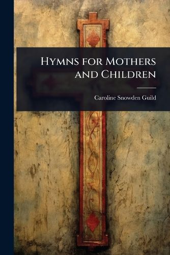 Cover image for Hymns for Mothers and Children