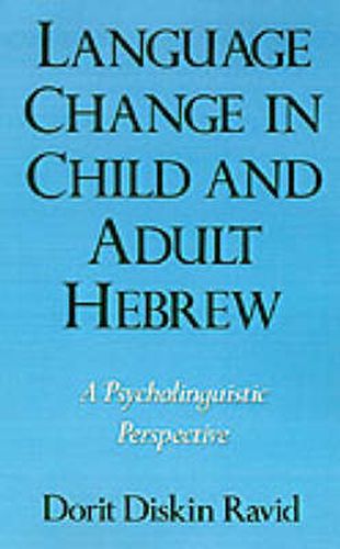 Cover image for Language Change in Child and Adult Hebrew: A Psycholinguistic Perspective