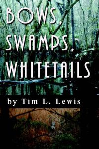 Cover image for Bows, Swamps, Whitetails